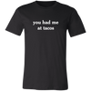 you had me at tacos tee