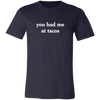 you had me at tacos tee
