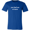 you had me at tacos tee